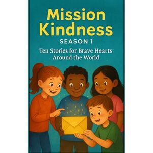 Ambati, Sumanth Krishna Mission Kindness: Season-1 Ten Stories for Brave Hearts Around the World Ambati, Sumanth Krishna Mission Kindness: Season-1 Ten Stories for Brave Hearts Around the World