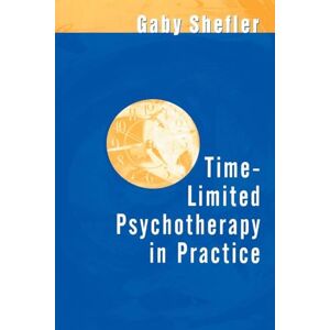 Shefler, Gaby Time-Limited Psychotherapy in Practice Shefler, Gaby Time-Limited Psychotherapy in Practice