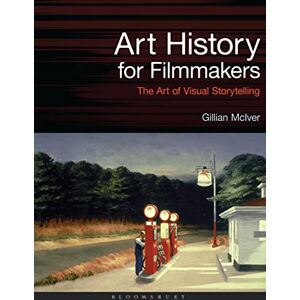 Gillian McIver Art History for Filmmakers: The Art of Visual Storytelling (Required Reading Range) Gillian McIver Art History for Filmmakers: The Art of Visual Storytelling (Required Reading Range)