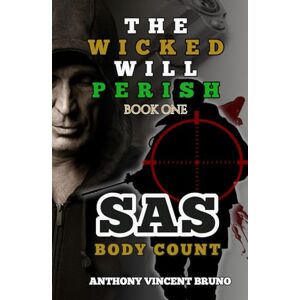 Vincent SAS: Body Count: The Wicked Will Perish Book One Vincent SAS: Body Count: The Wicked Will Perish Book One