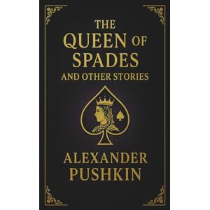 Pushkin, Alexander The Queen of Spades and Other Stories Pushkin, Alexander The Queen of Spades and Other Stories