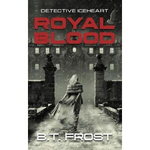 Frost, B T Detective Iceheart: Royal Blood (Detective Runewall Series (Noir Covers)) Frost, B T Detective Iceheart: Royal Blood (Detective Runewall Series (Noir Covers))