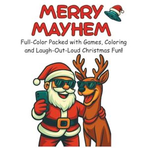 Snow, C.B. Merry Mayhem: A Full-Color Christmas Activity Book for Kids, Teens & Families: A wildly creative twist on holiday fun — Santa’s on a skateboard, penguins are caroling, and the laughter never stops! Snow, C.B. Merry Mayhem: A Full-Color Christmas Activity Book for Kids, Teens & Families: A wildly creative twist on holiday fun — Santa’s on a skateboard, penguins are caroling, and the laughter never stops!