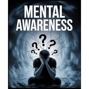 Rietz, Jame James A Mental Awareness:: Comprehensive Guide to Understanding Mental Health for Teens, Adults, and Educators Rietz, Jame James A Mental Awareness:: Comprehensive Guide to Understanding Mental Health for Teens, Adults, and Educators