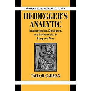 Taylor Heidegger's Analytic: Interpretation, Discourse and Authenticity in Being and Time (Modern European Philosophy) Taylor Heidegger's Analytic: Interpretation, Discourse and Authenticity in Being and Time (Modern European Philosophy)