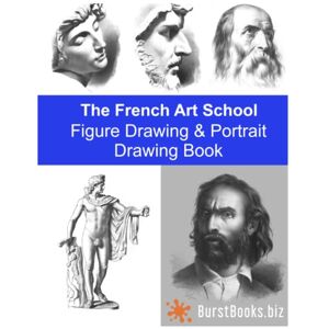 Books, Burst The French Art School: Figure Drawing & Portrait Drawing Book Books, Burst The French Art School: Figure Drawing & Portrait Drawing Book