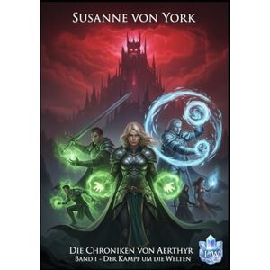 von York, Susanne Die Chroniken von Aerthyr Der Kampf der Welten: Band 1 von York, Susanne Die Chroniken von Aerthyr Der Kampf der Welten: Band 1