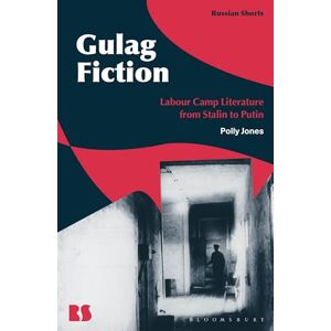 Polly Jones Gulag Fiction: Labour Camp Literature from Stalin to Putin (Russian Shorts) Polly Jones Gulag Fiction: Labour Camp Literature from Stalin to Putin (Russian Shorts)