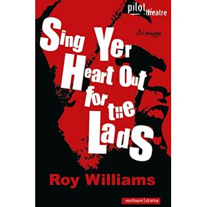 Williams, Roy Sing Yer Heart Out for the Lads (Modern Plays) Williams, Roy Sing Yer Heart Out for the Lads (Modern Plays)