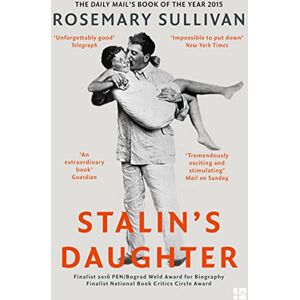 Sullivan, Rosemary Stalin’s Daughter: The Extraordinary and Tumultuous Life of Svetlana Alliluyeva Sullivan, Rosemary Stalin’s Daughter: The Extraordinary and Tumultuous Life of Svetlana Alliluyeva