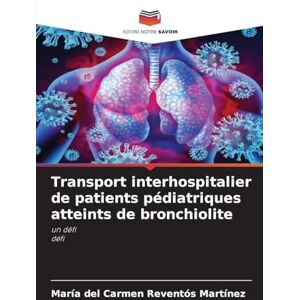 Reventós Martínez, María del Carmen Transport interhospitalier de patients pédiatriques atteints de bronchiolite: un défidéfi Reventós Martínez, María del Carmen Transport interhospitalier de patients pédiatriques atteints de bronchiolite: un défidéfi
