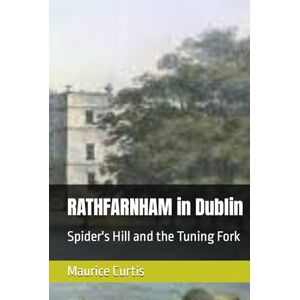 Curtis, Maurice RATHFARNHAM in Dublin: Spider's Hill and the Tuning Fork Curtis, Maurice RATHFARNHAM in Dublin: Spider's Hill and the Tuning Fork