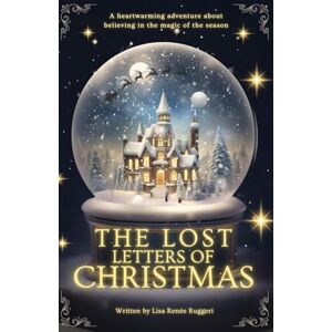 Ruggeri, Lisa Renée The Lost Letters of Christmas: A heartwarming and mysterious adventure about friendship, hope and believing in the magic of the season! (Lost Christmas Series) Ruggeri, Lisa Renée The Lost Letters of Christmas: A heartwarming and mysterious adventure about friendship, hope and believing in the magic of the season! (Lost Christmas Series)