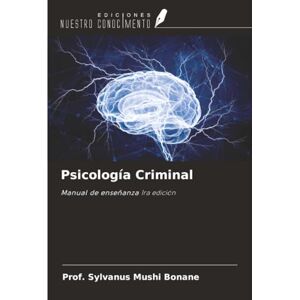 MUSHI BONANE, Prof. Sylvanus Psicología Criminal: Manual de enseñanza 1ra edición MUSHI BONANE, Prof. Sylvanus Psicología Criminal: Manual de enseñanza 1ra edición