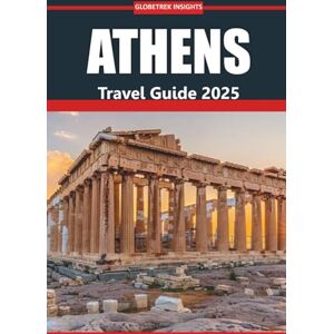 Insights, Globetrek Athens Travel Guide 2025: Explore Ancient Ruins, Local Cuisine, Must-See Sights, Practical Itineraries, and Authentic Experiences in Greece's Capital Insights, Globetrek Athens Travel Guide 2025: Explore Ancient Ruins, Local Cuisine, Must-See Sights, Practical Itineraries, and Authentic Experiences in Greece's Capital