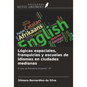 Silva Lógicas espaciales, franquicias y escuelas de idiomas en ciudades medianas: El caso de Presidente Prudente SP Silva Lógicas espaciales, franquicias y escuelas de idiomas en ciudades medianas: El caso de Presidente Prudente SP