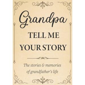 Tamy Slan Grandpa Tell Me Your Story: The Stories and Memories of Grandfather's Life A Guided Story Journal. Tamy Slan Grandpa Tell Me Your Story: The Stories and Memories of Grandfather's Life A Guided Story Journal.