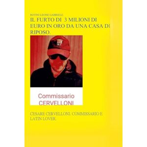 Rotini., Aut. Leone Gabriele. IL FURTO DI 3 MILIONI DI EURO IN ORO DA UNA CASA DI RIPOSO. Rotini., Aut. Leone Gabriele. IL FURTO DI 3 MILIONI DI EURO IN ORO DA UNA CASA DI RIPOSO.