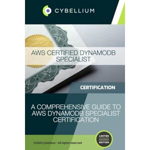 TM, Cybellium AWS Certified DynamoDB Specialist TM, Cybellium AWS Certified DynamoDB Specialist