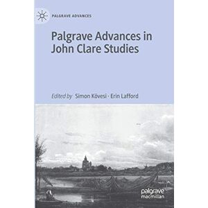 Palgrave Advances in John Clare Studies Palgrave Advances in John Clare Studies