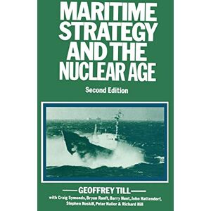 Till, Geoffrey Maritime Strategy and the Nuclear Age Till, Geoffrey Maritime Strategy and the Nuclear Age
