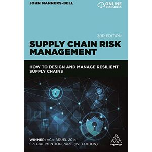 Manners-Bell, John Supply Chain Risk Management: How to Design and Manage Resilient Supply Chains Manners-Bell, John Supply Chain Risk Management: How to Design and Manage Resilient Supply Chains
