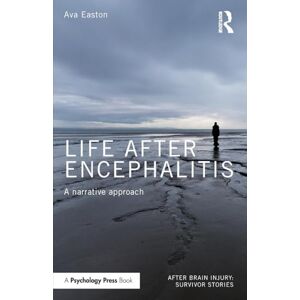 Easton, Ava Life After Encephalitis: A Narrative Approach (After Brain Injury: Survivor Stories) Easton, Ava Life After Encephalitis: A Narrative Approach (After Brain Injury: Survivor Stories)