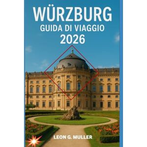 G. MULLER, LEON WÜRZBURG GUIDA DI VIAGGIO 2026: "Scopri meraviglie mozzafiato e abbraccia la magia della natura come mai prima d'ora" (“Travel the World”) G. MULLER, LEON WÜRZBURG GUIDA DI VIAGGIO 2026: "Scopri meraviglie mozzafiato e abbraccia la magia della natura come mai prima d'ora" (“Travel the World”)