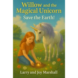 Marshall Willow and the Magical Unicorn: Saves the Earth! Marshall Willow and the Magical Unicorn: Saves the Earth!