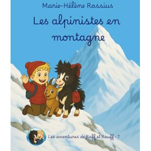 Rossius, Marie-Helene Alpinistes en montagne (Les aventures de Raff et Rouff) Rossius, Marie-Helene Alpinistes en montagne (Les aventures de Raff et Rouff)