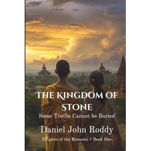Roddy, Daniel John The Kingdom of Stone: Some Truths Cannot be Buried (Empires of the Monsoon) Roddy, Daniel John The Kingdom of Stone: Some Truths Cannot be Buried (Empires of the Monsoon)