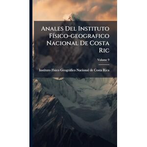 Anales Del Instituto FÃ-sico-geografico Nacional De Costa Ric Anales Del Instituto FÃ-sico-geografico Nacional De Costa Ric