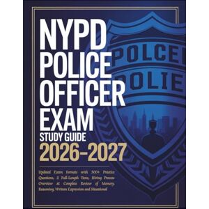 Guides, JNorths Prep NYPD Police Officer Exam Study Guide 2026–2027: Updated Exam Formats with 300+ Practice Questions, 2 Full-Length Tests, Hiring Process Overview & ... Written Expression and Situational Judgment Guides, JNorths Prep NYPD Police Officer Exam Study Guide 2026–2027: Updated Exam Formats with 300+ Practice Questions, 2 Full-Length Tests, Hiring Process Overview & ... Written Expression and Situational Judgment