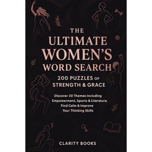 Books, Clarity The Ultimate Women's Word Search: 200 Puzzles Of Strength & Grace: Discover 20 Themes Including Empowerment, Sports & Literature. Find Calm & Improve Your Thinking Skills Books, Clarity The Ultimate Women's Word Search: 200 Puzzles Of Strength & Grace: Discover 20 Themes Including Empowerment, Sports & Literature. Find Calm & Improve Your Thinking Skills