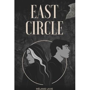 Lavie, Mélanie EAST CIRCLE: Nouvelle romance à suspense, secrets et vérité interdite : thriller, enquête journalistique captivant, he falls first & soul mate love story Lavie, Mélanie EAST CIRCLE: Nouvelle romance à suspense, secrets et vérité interdite : thriller, enquête journalistique captivant, he falls first & soul mate love story