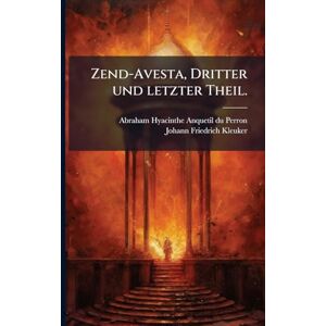Zend Avesta, Dritter und letzter Theil. Zend Avesta, Dritter und letzter Theil.