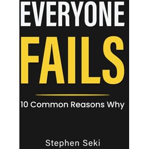 Seki, Stephen Everyone Fails: 10 Common Reasons Why Seki, Stephen Everyone Fails: 10 Common Reasons Why
