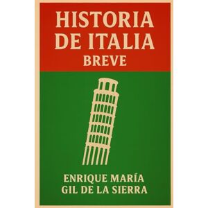 Gil de la Sierra, Enrique María Historia de Italia Breve (Historia de los Pueblos Breve) Gil de la Sierra, Enrique María Historia de Italia Breve (Historia de los Pueblos Breve)