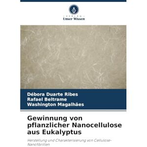 Duarte Ribes, Débora Gewinnung von pflanzlicher Nanocellulose aus Eukalyptus: Herstellung und Charakterisierung von Cellulose-Nanofibrillen Duarte Ribes, Débora Gewinnung von pflanzlicher Nanocellulose aus Eukalyptus: Herstellung und Charakterisierung von Cellulose-Nanofibrillen