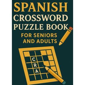 Crosswords Press, Jimena Spanish Crossword Puzzle Book for Seniors and Adults: Fun Large Print Crosswords in Spanish for Seniors and Adults – Boost Memory and Language Skills with Easy Fill-In Puzzles Crosswords Press, Jimena Spanish Crossword Puzzle Book for Seniors and Adults: Fun Large Print Crosswords in Spanish for Seniors and Adults – Boost Memory and Language Skills with Easy Fill-In Puzzles