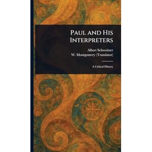 Schweitzer, Albert Paul and His Interpreters Schweitzer, Albert Paul and His Interpreters