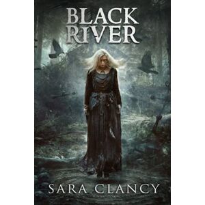 Clancy, Sara Black River: Scary Supernatural Horror with Monsters: 6 (The Bell Witch Series) Clancy, Sara Black River: Scary Supernatural Horror with Monsters: 6 (The Bell Witch Series)