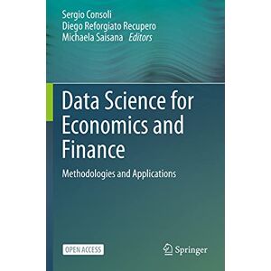 Data Science for Economics and Finance: Methodologies and Applications Data Science for Economics and Finance: Methodologies and Applications