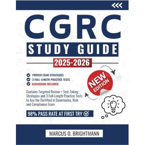 O. Brightmann, Marcus CGRC Study Guide 2025-2026: Contains Targeted Review + Test-Taking Strategies and 3 Full-Length Practice Tests to Ace the Certified in Governance, Risk and Compliance Exam O. Brightmann, Marcus CGRC Study Guide 2025-2026: Contains Targeted Review + Test-Taking Strategies and 3 Full-Length Practice Tests to Ace the Certified in Governance, Risk and Compliance Exam