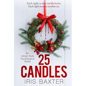 Baxter, Iris 25 Candles: An edge-of-your-seat advent-style Christmas thriller Baxter, Iris 25 Candles: An edge-of-your-seat advent-style Christmas thriller