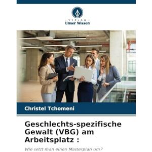 Tchomeni, Christel Geschlechts-spezifische Gewalt (VBG) am Arbeitsplatz: Wie setzt man einen Masterplan um? Tchomeni, Christel Geschlechts-spezifische Gewalt (VBG) am Arbeitsplatz: Wie setzt man einen Masterplan um?