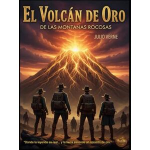 Alarte Duart, Jose Maria El Volcán de Oro de las Montañas Rocosas Alarte Duart, Jose Maria El Volcán de Oro de las Montañas Rocosas