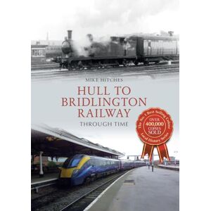 Hitches, Mike Hull to Bridlington Railway Through Time Hitches, Mike Hull to Bridlington Railway Through Time