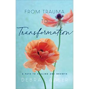 Laaser From Trauma to Transformation: A Path to Healing and Growth Laaser From Trauma to Transformation: A Path to Healing and Growth