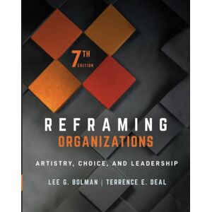 Lee Reframing Organizations: Artistry, Choice, and Leadership Lee Reframing Organizations: Artistry, Choice, and Leadership